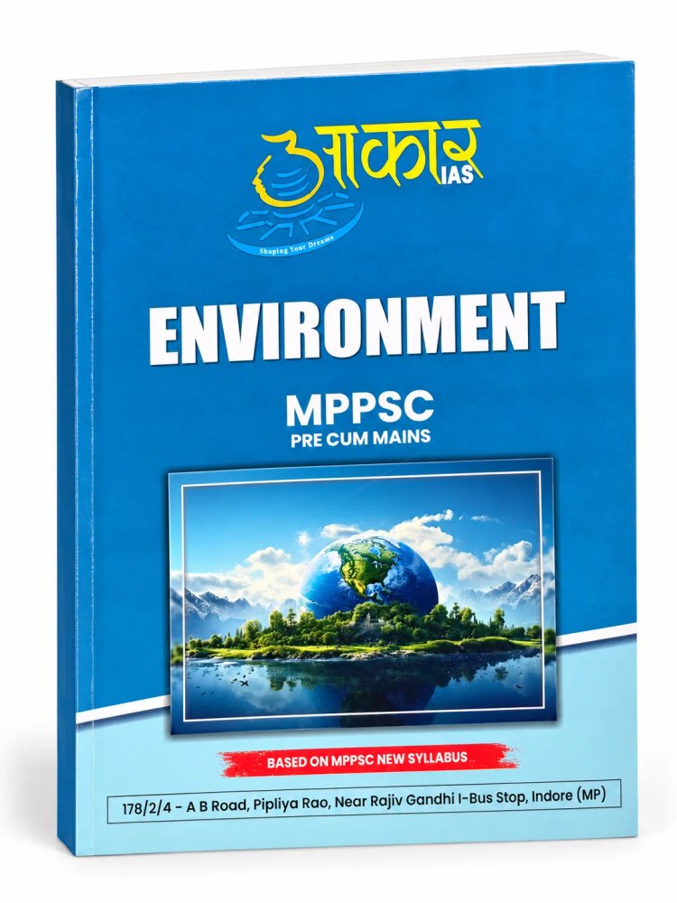 Aakar IAS Environment Book for MPPSC Prelims & Mains (Based on New Syllabus)