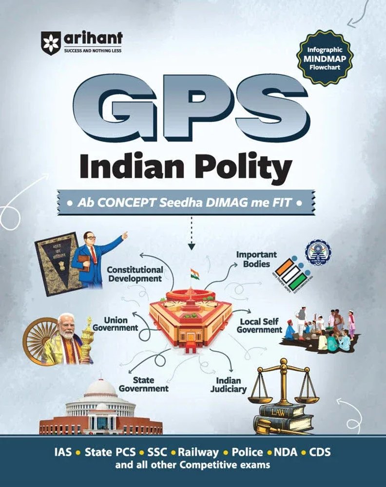Arihant GPS Indian Polity with Infographics, Mind Maps & Flowcharts | Fast Track Revision Guide for IAS, State PCS, SSC, Railway, Police, NDA, CDS & Other Competitive Exams