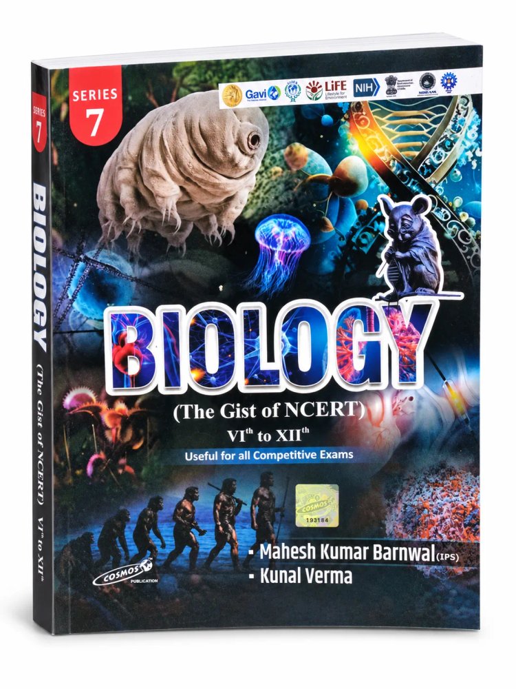 BIOLOGY (The Gist of NCERT) Class VI to XII - Series 7 | Cosmos Publication | By Mahesh Kumar Barnwal (IPS) & Kunal Verma | English Medium