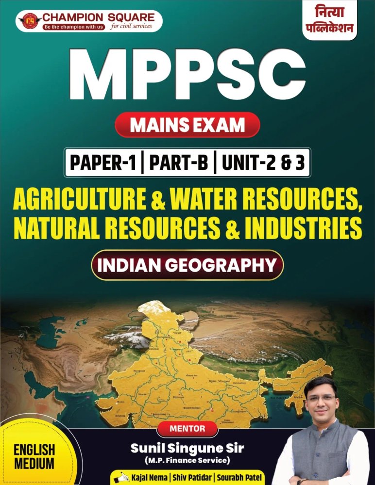 Champion Square MPPSC Mains Exam Paper-1 Part-B Unit-2 & 3 | Agriculture & Water Resources, Natural Resources & Industries | Indian Geography | English Medium | Champion Square | Nitya Publication