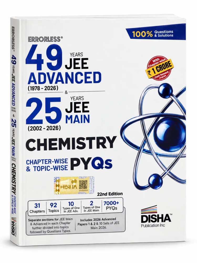 Disha 49 Years JEE Advanced (1978–2026) & 25 Years JEE Main (2002–2026) Chemistry Chapter-wise & Topic-wise Solved Papers (PYQs) | 22nd Edition