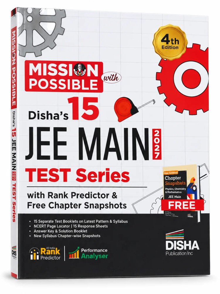 Disha’s 15 JEE Main 2027 Test Series – 4th Edition (Mission Possible) with Rank Predictor