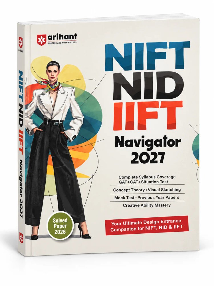 NIFT NID IIFT Navigator 2027 – Arihant | NIFT, NID & IIFT Entrance Exam Preparation Book