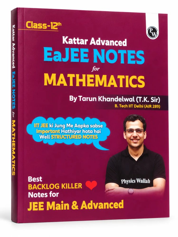 Physics Wallah Class 12th Kattar Advanced EaJEE Notes for Mathematics by Tarun Khandelwal (T.K. Sir)