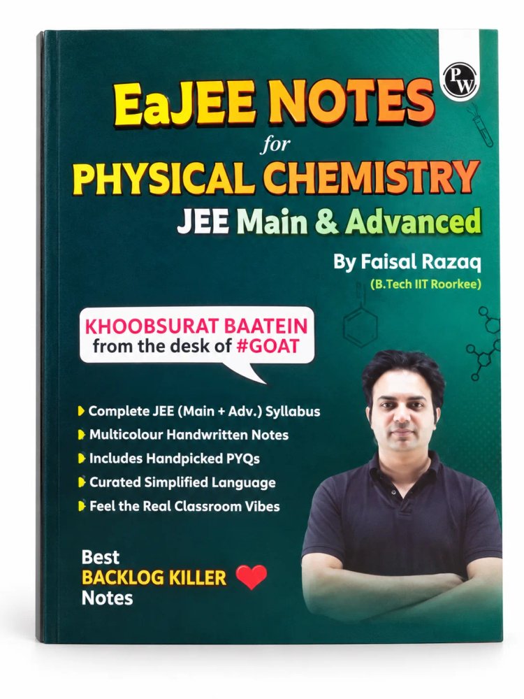 PW EaJEE Notes for Physical Chemistry by Faisal Razaq (B.Tech IIT Roorkee)