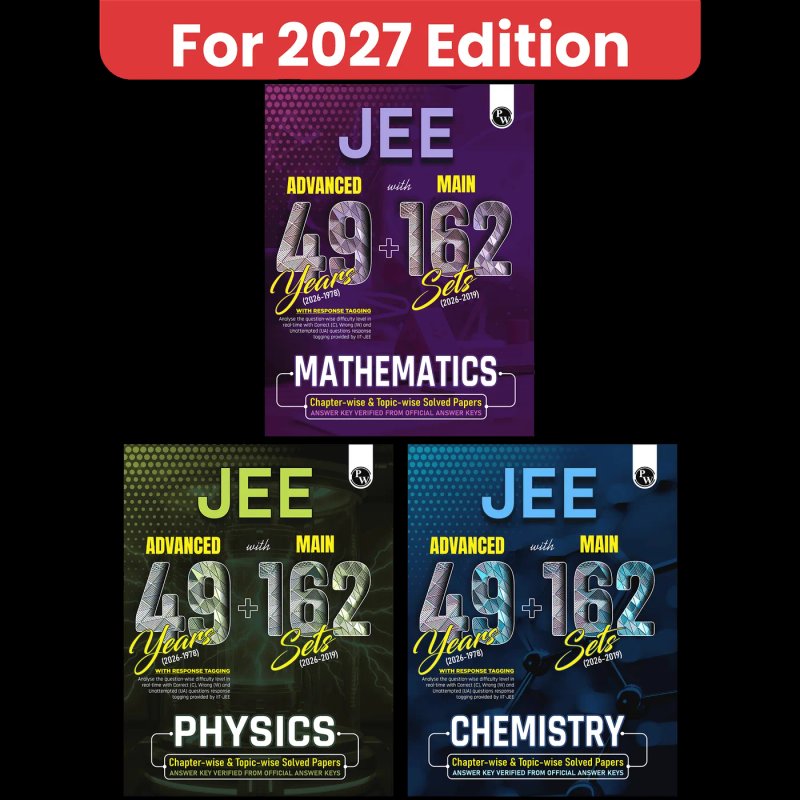 PW JEE Advanced 49 Years (1978-2026) + JEE Main 162 Sets (2019-2026) Chapter-wise & Topic-wise Solved Papers Combo Set of 3 Books (Physics, Chemistry, Mathematics) | For 2027 Exam Edition