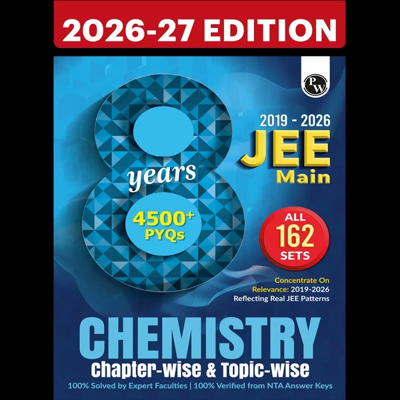 PW JEE Main Chemistry 8 Years (2019-2026) Chapter-wise & Topic-wise Solved Papers (2026-27 Edition)