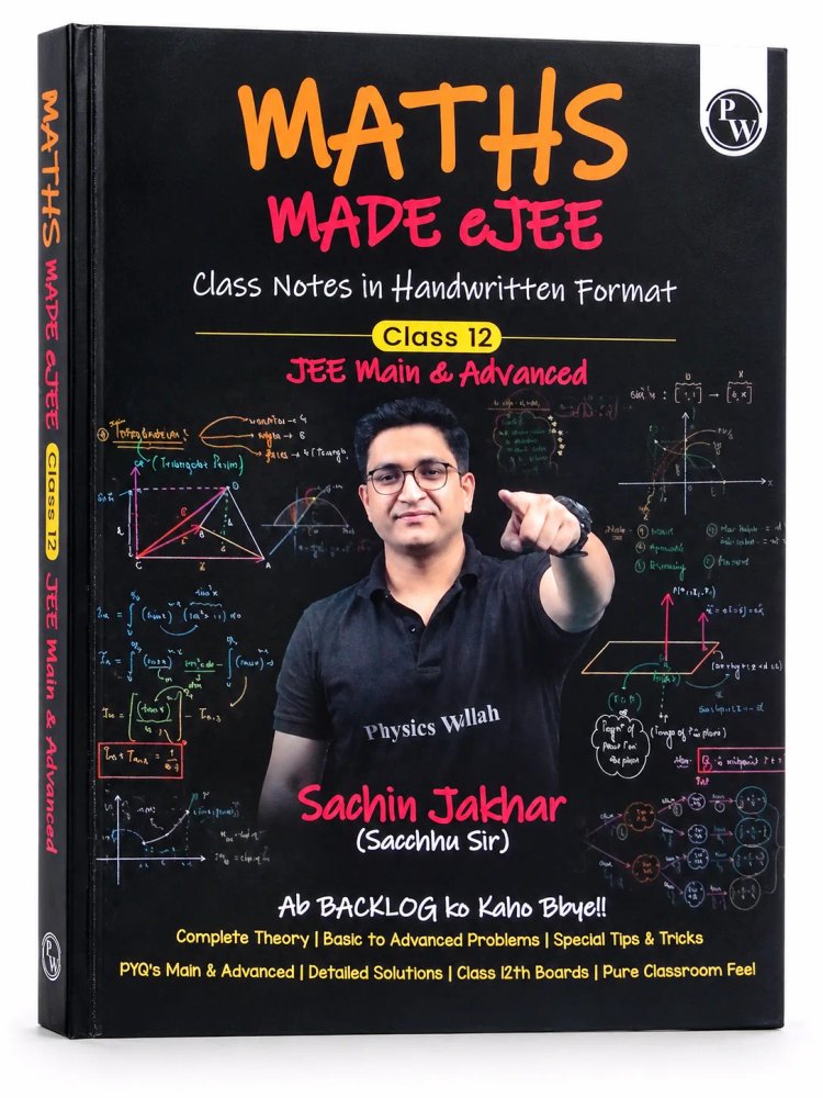 PW Maths Made eJEE Class 12 Class Notes in Handwritten Format for JEE Main & Advanced by Sachin Jakhar (Sacchhu Sir)